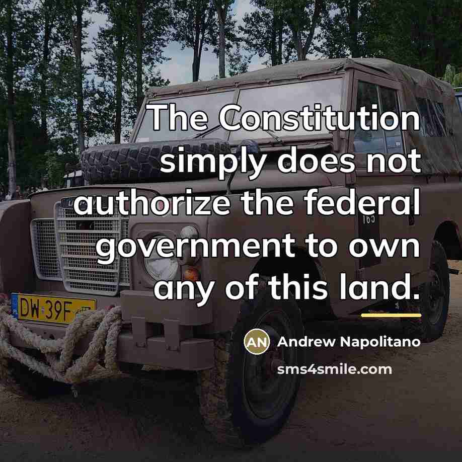 “The Constitution simply does not authorize the federal government to…” quote by Andrew Napolitano