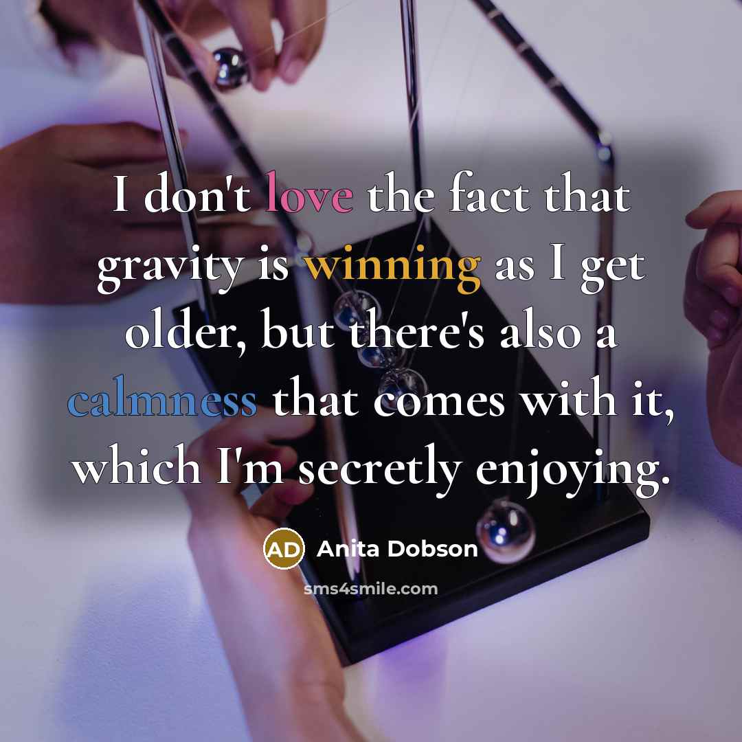 “I don't love the fact that gravity is winning as…” quote by Anita Dobson