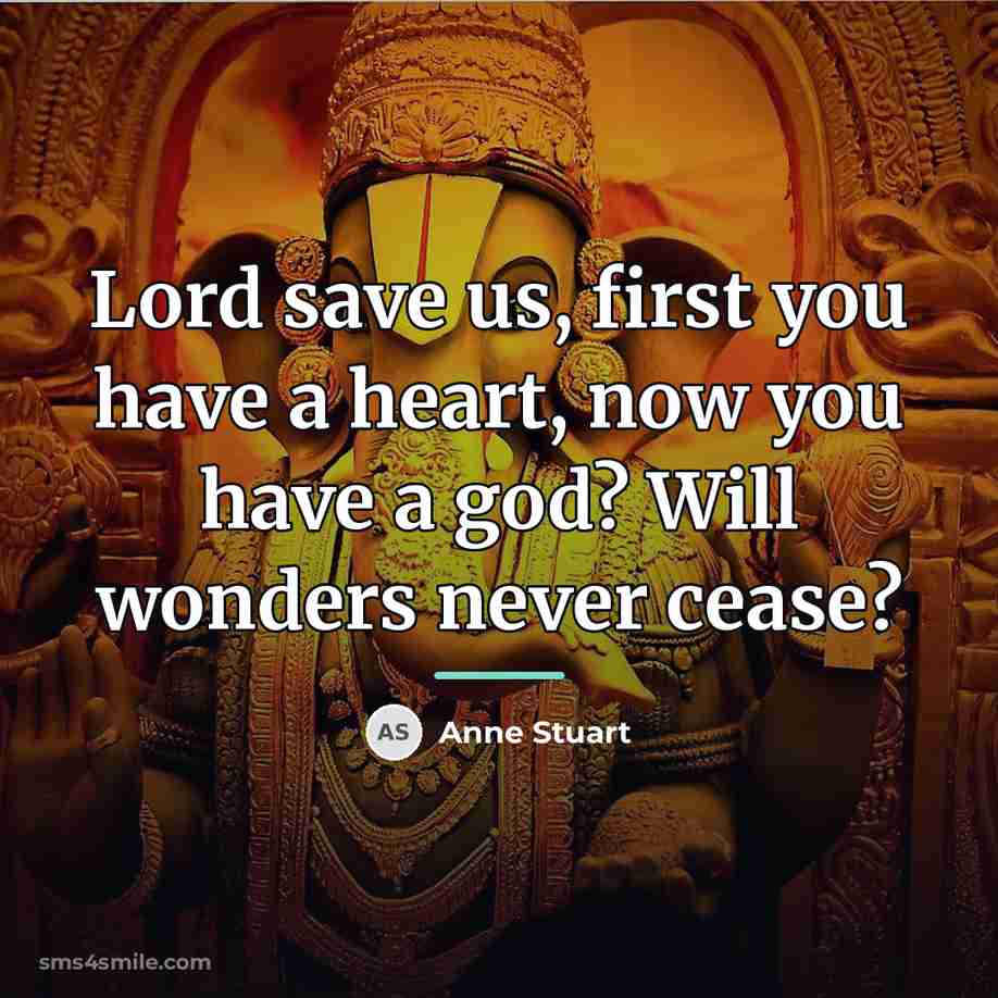 “Lord save us, first you have a heart, now you…” quote by Anne Stuart