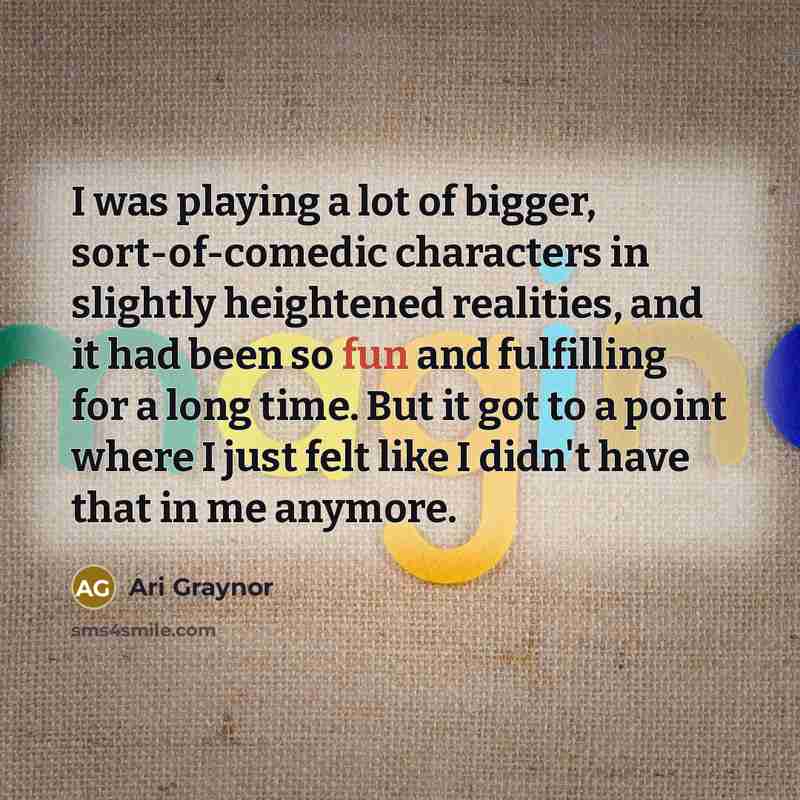 “I was playing a lot of bigger, sort-of-comedic characters in…” quote by Ari Graynor
