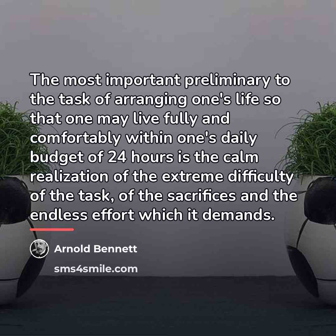 “The most important preliminary to the task of arranging one's…” quote by Arnold Bennett