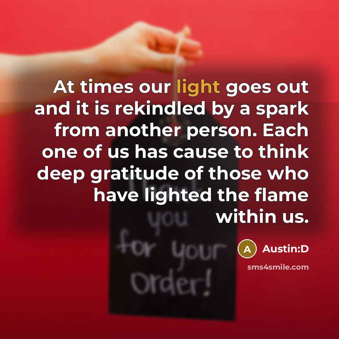 “At times our light goes out and it is rekindled…” quote by Austin:D