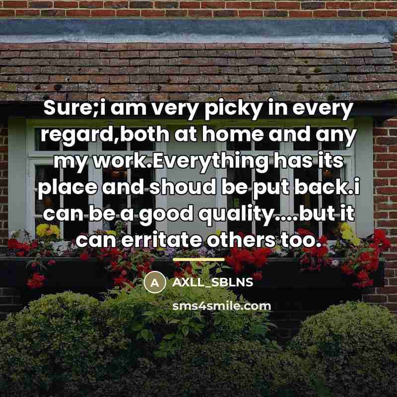 “Sure;i am very picky in every regard,both at home and…” quote by AXLL_SBLNS