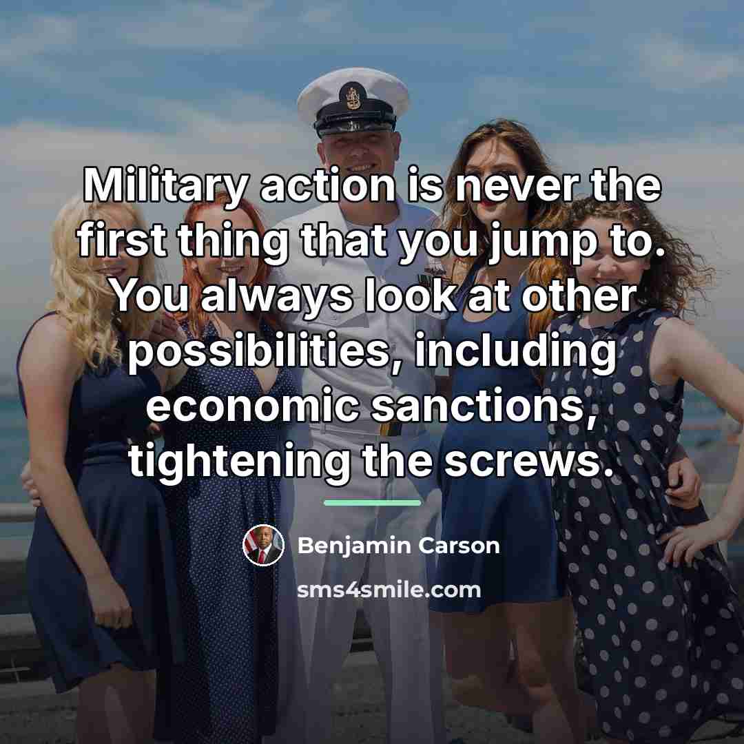 “Military action is never the first thing that you jump…” quote by Benjamin Carson