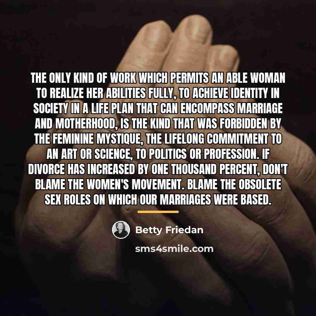 “The only kind of work which permits an able woman…” quote by Betty Friedan