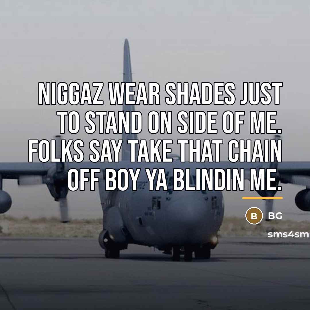 “Niggaz wear shades just to stand on side of me.…” quote by BG