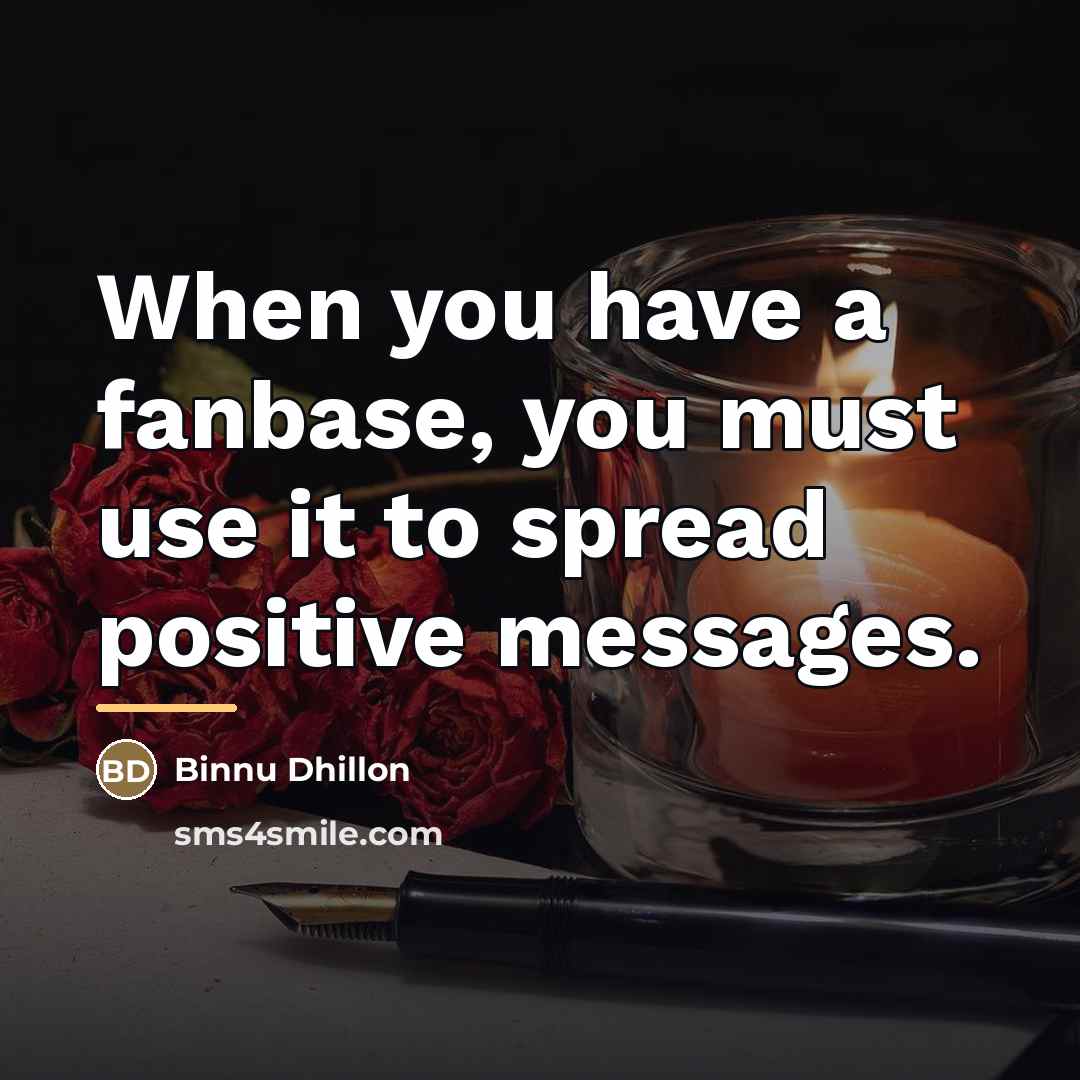 “When you have a fanbase, you must use it to…” quote by Binnu Dhillon