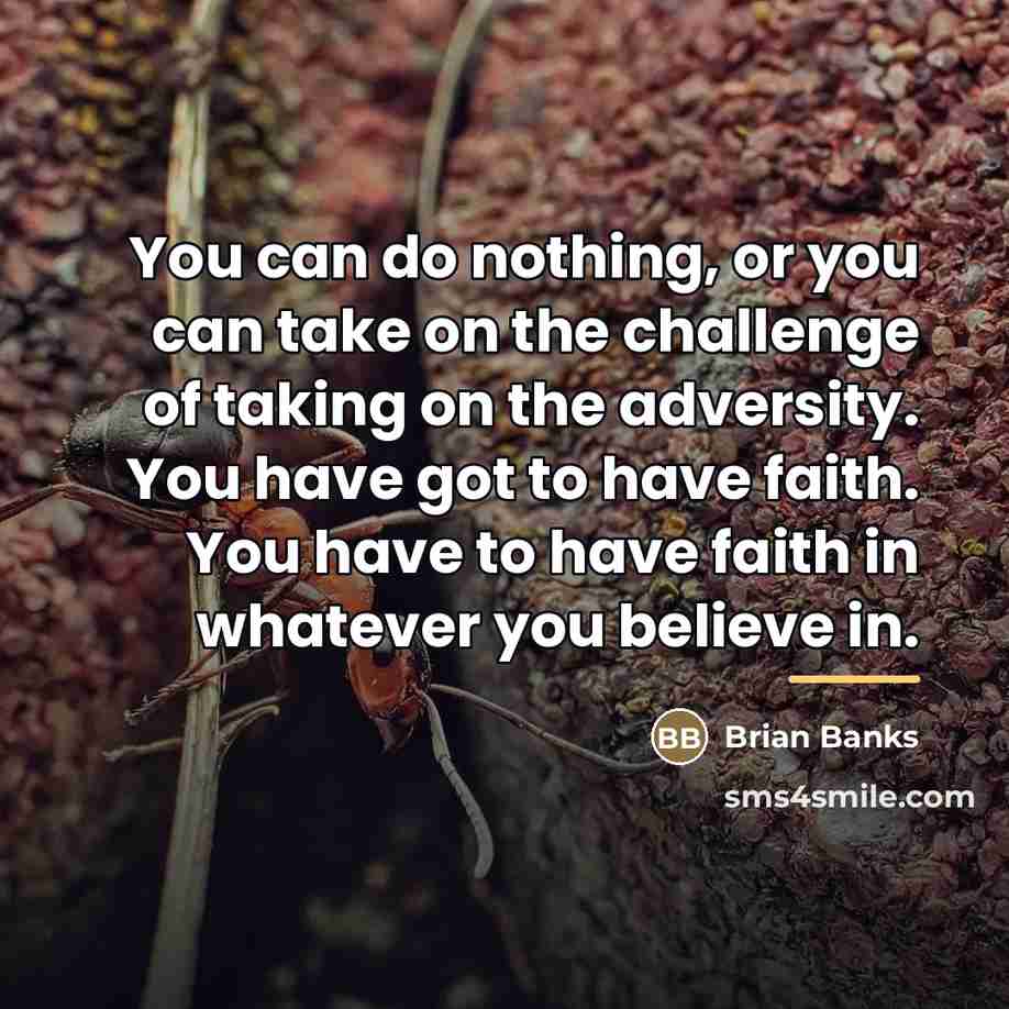 “You can do nothing, or you can take on the…” quote by Brian Banks