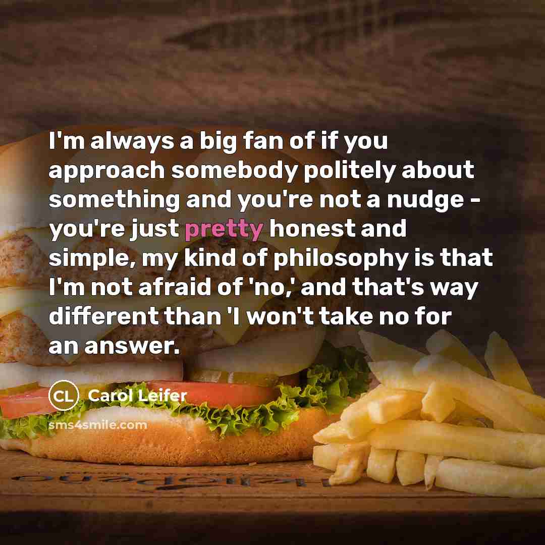 “I'm always a big fan of if you approach somebody…” quote by Carol Leifer