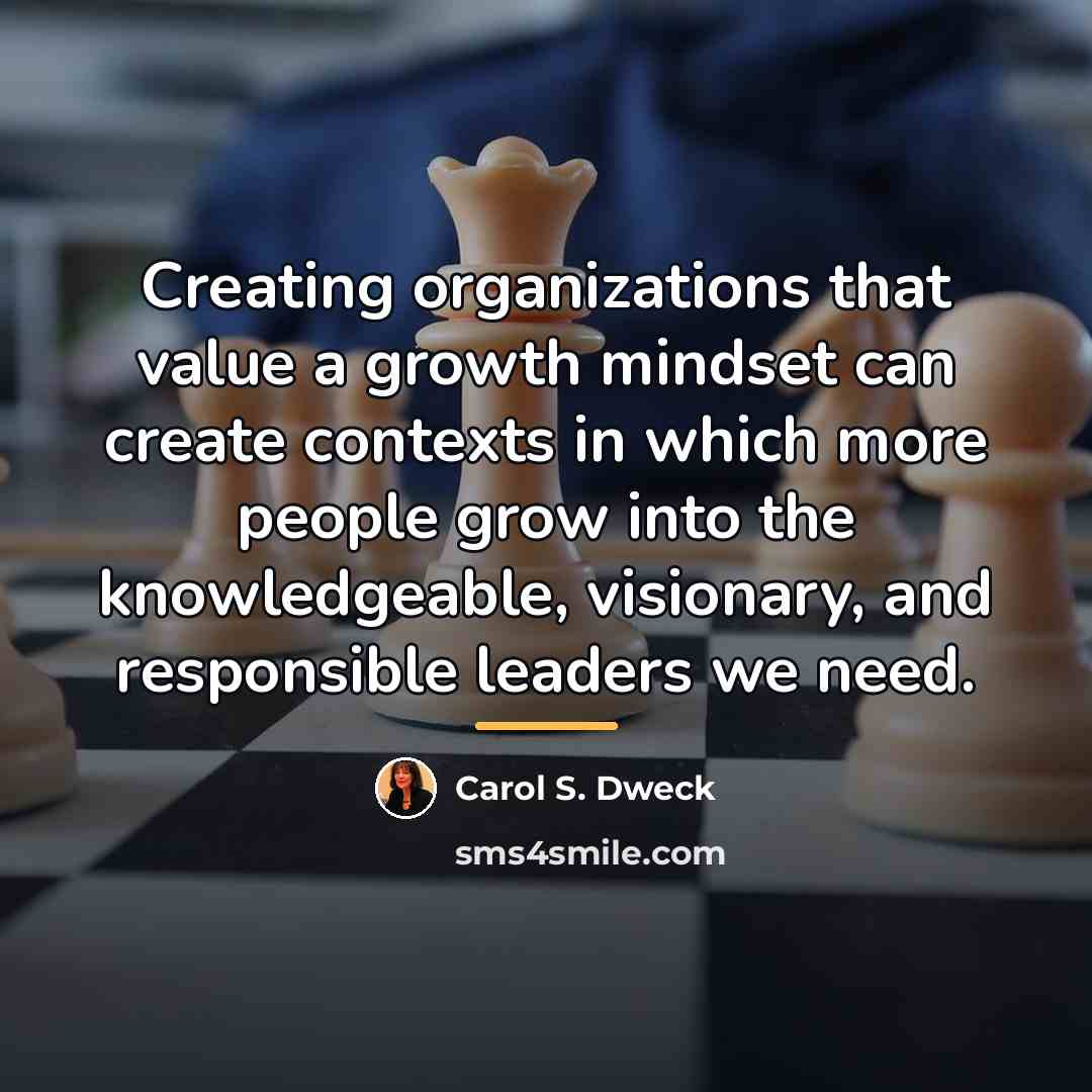 “Creating organizations that value a growth mindset can create contexts…” quote by Carol S. Dweck