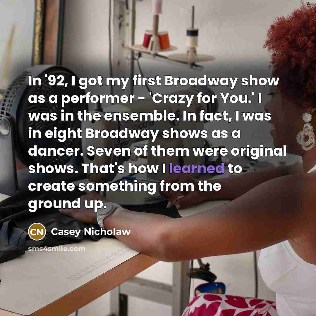 “In '92, I got my first Broadway show as a…” quote by Casey Nicholaw