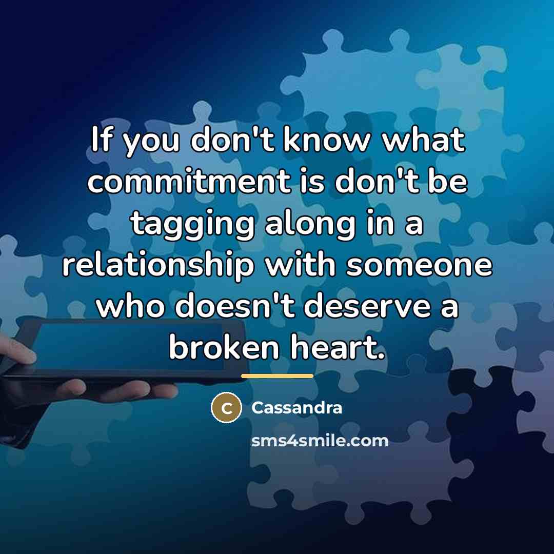“If you don't know what commitment is don't be tagging…” quote by Cassandra