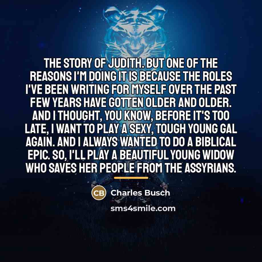 “The story of Judith. But one of the reasons I'm…” quote by Charles Busch