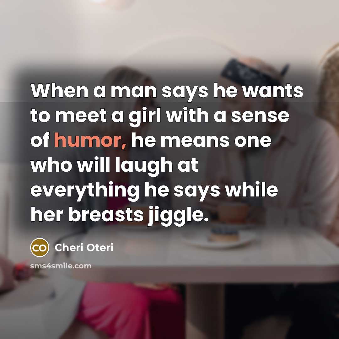 “When a man says he wants to meet a girl…” quote by Cheri Oteri