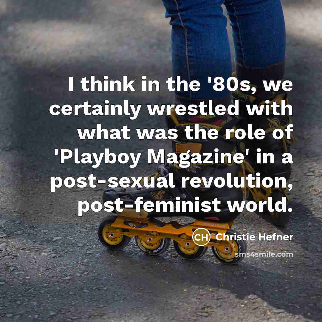 “I think in the '80s, we certainly wrestled with what…” quote by Christie Hefner