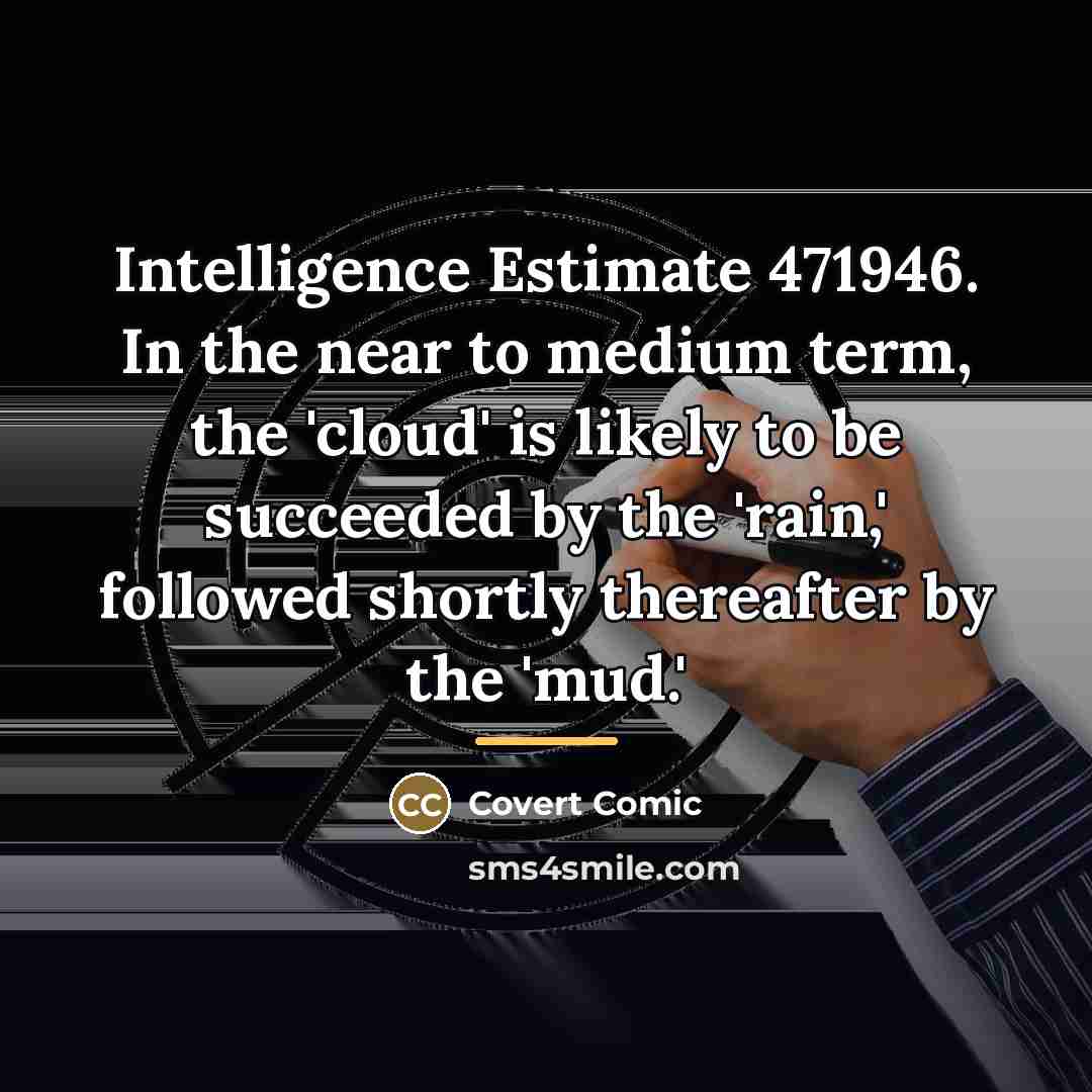 “Intelligence Estimate 471946. In the near to medium term, the…” quote by Covert Comic