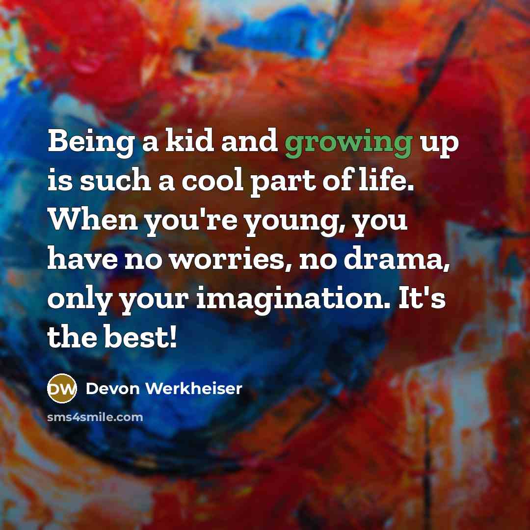 “Being a kid and growing up is such a cool…” quote by Devon Werkheiser
