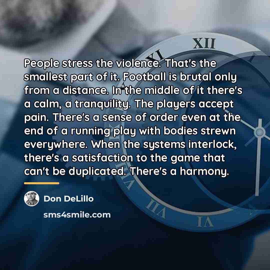 “People stress the violence. That's the smallest part of it.…” quote by Don DeLillo