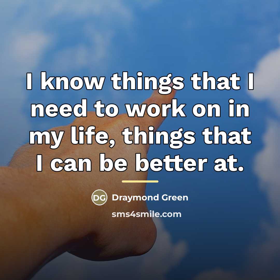 “I know things that I need to work on in…” quote by Draymond Green