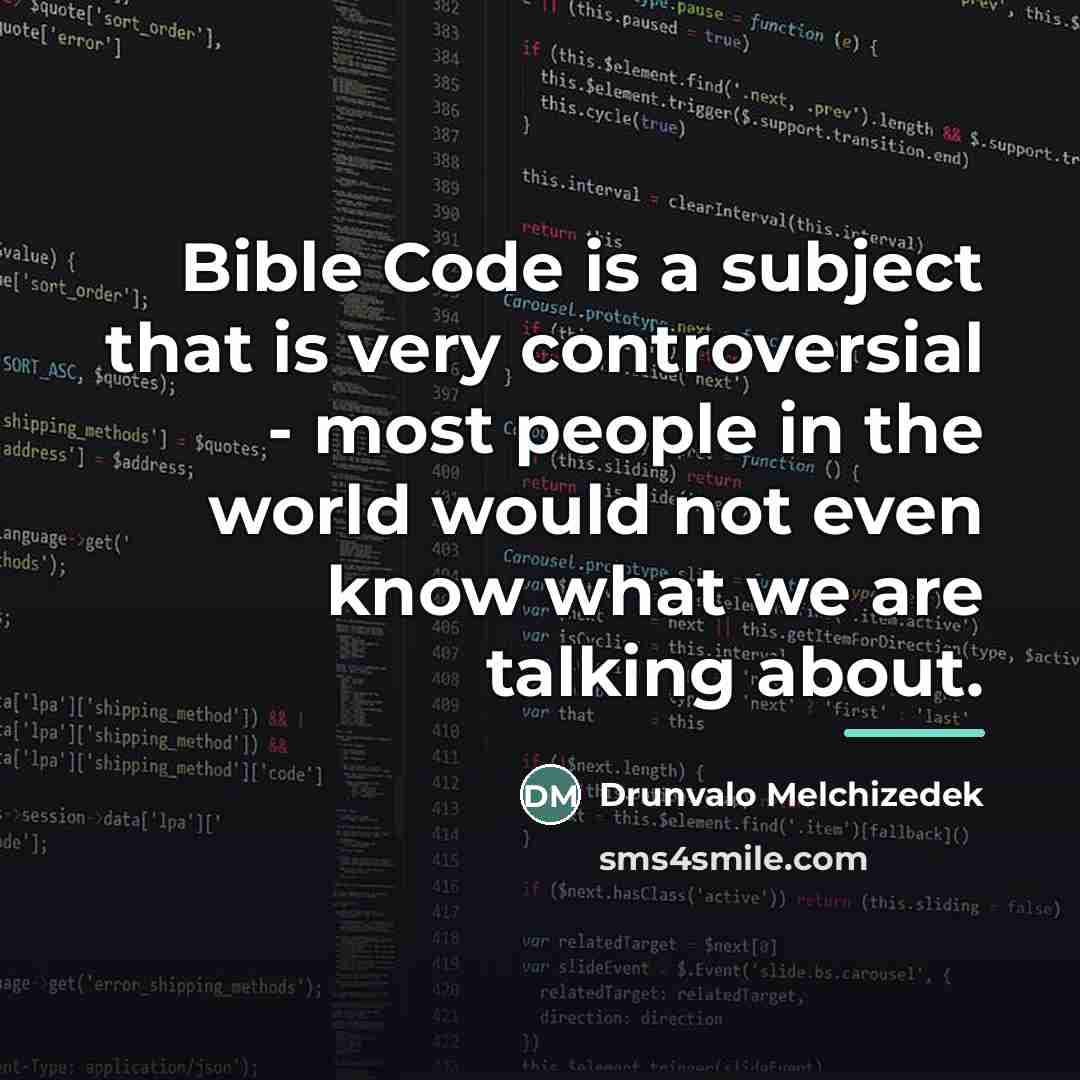 “Bible Code is a subject that is very controversial -…” quote by Drunvalo Melchizedek