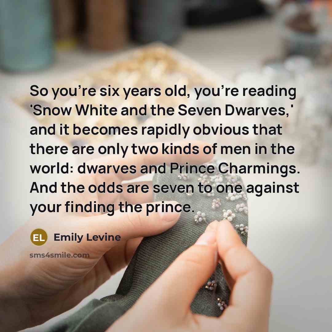 “So you're six years old, you're reading 'Snow White and…” quote by Emily Levine