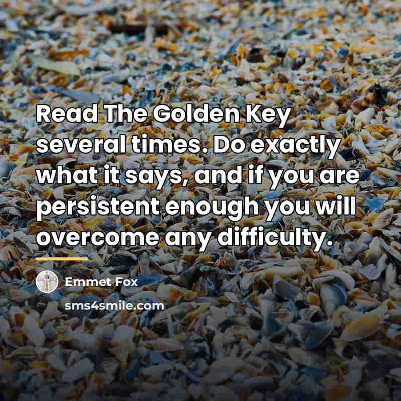 “Read The Golden Key several times. Do exactly what it…” quote by Emmet Fox