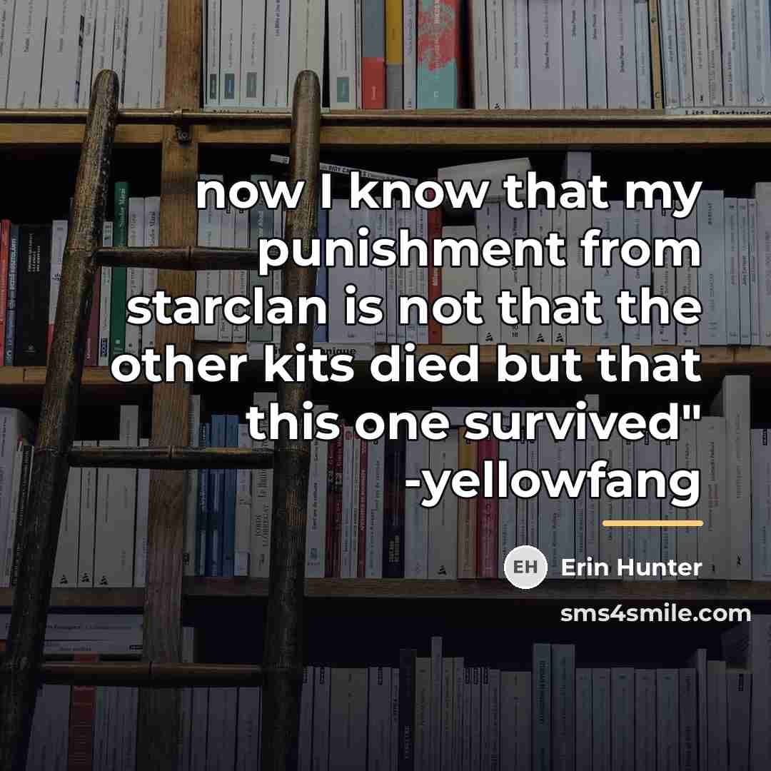 “now I know that my punishment from starclan is not…” quote by Erin Hunter