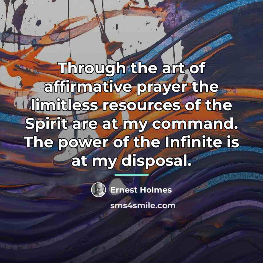 “Through the art of affirmative prayer the limitless resources of…” quote by Ernest Holmes
