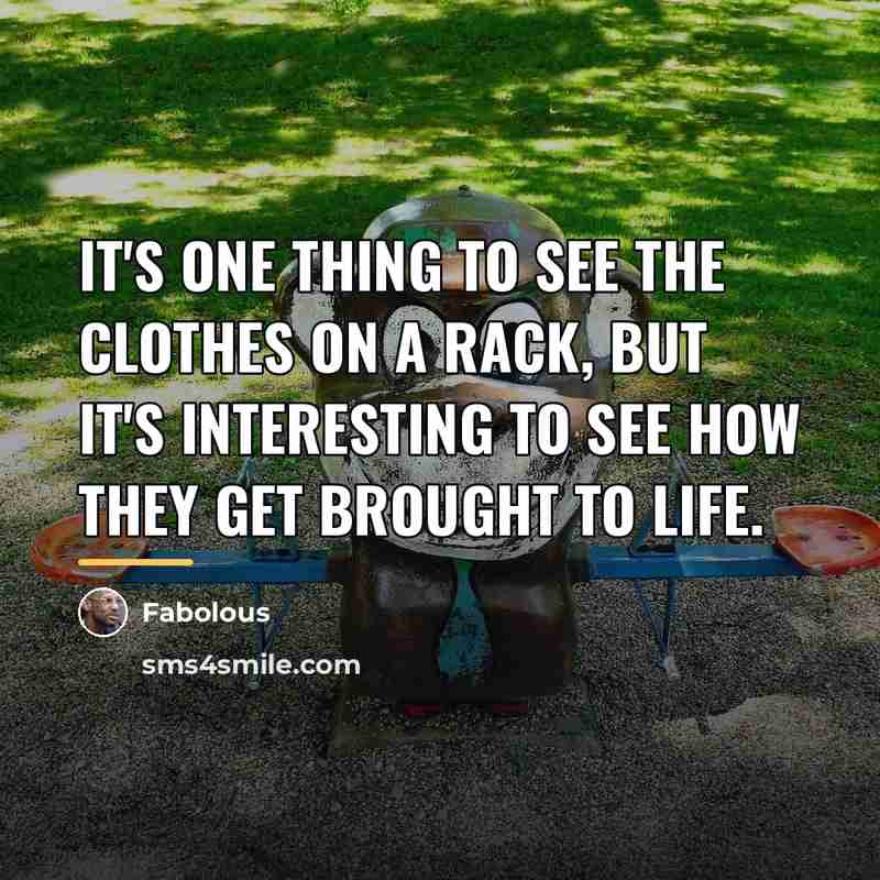 “It's one thing to see the clothes on a rack,…” quote by Fabolous