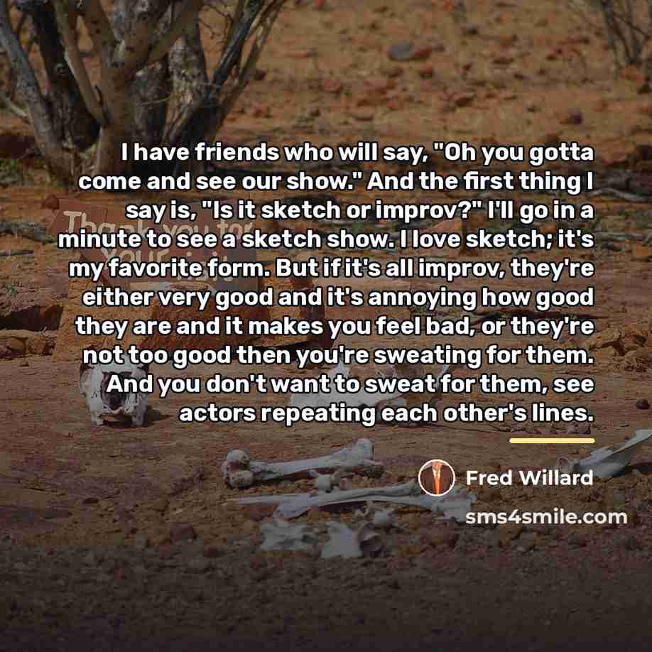 “I have friends who will say, "Oh you gotta come…” quote by Fred Willard