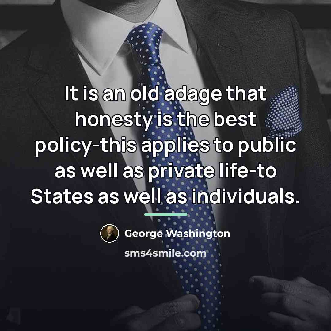 “It is an old adage that honesty is the best…” quote by George Washington