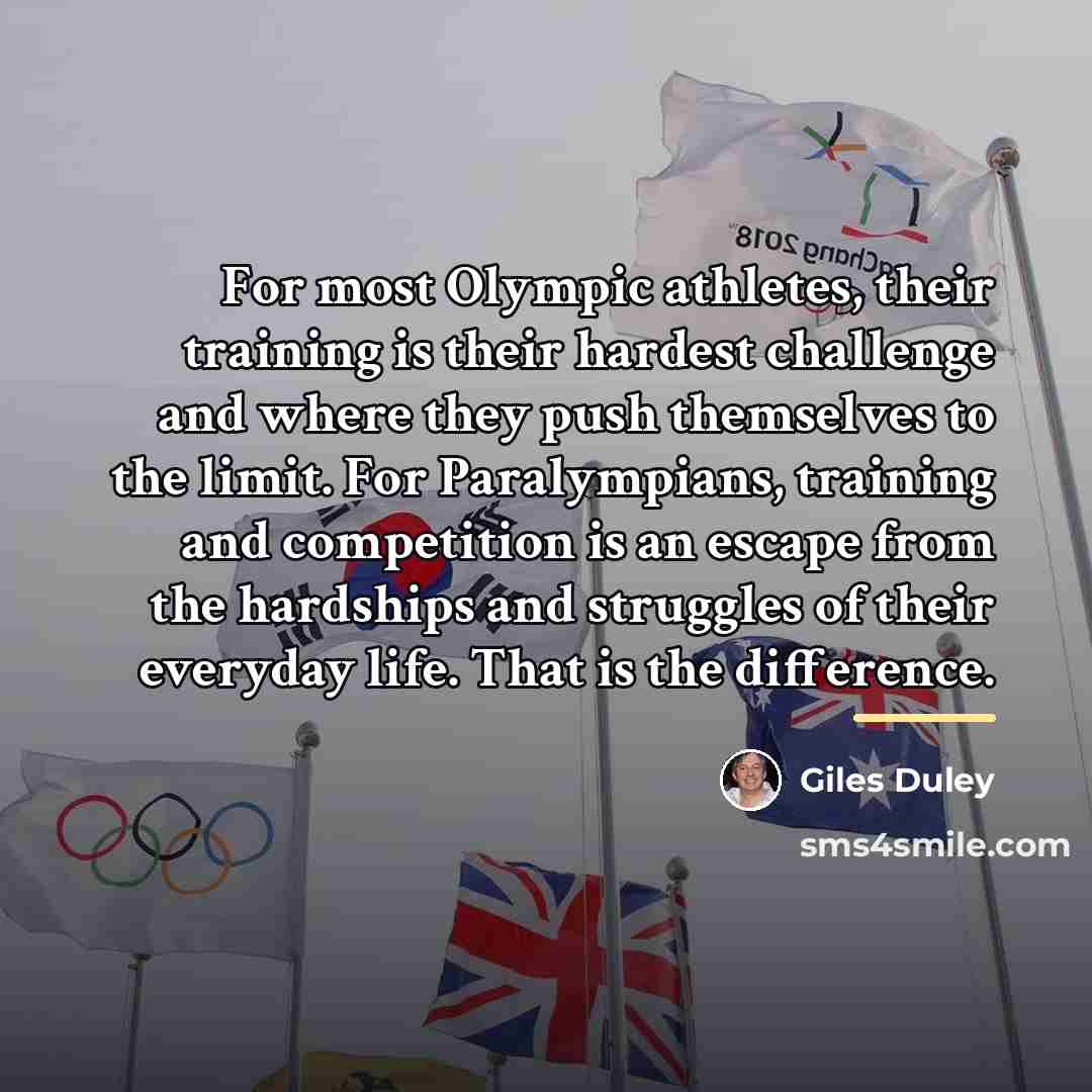 “For most Olympic athletes, their training is their hardest challenge…” quote by Giles Duley