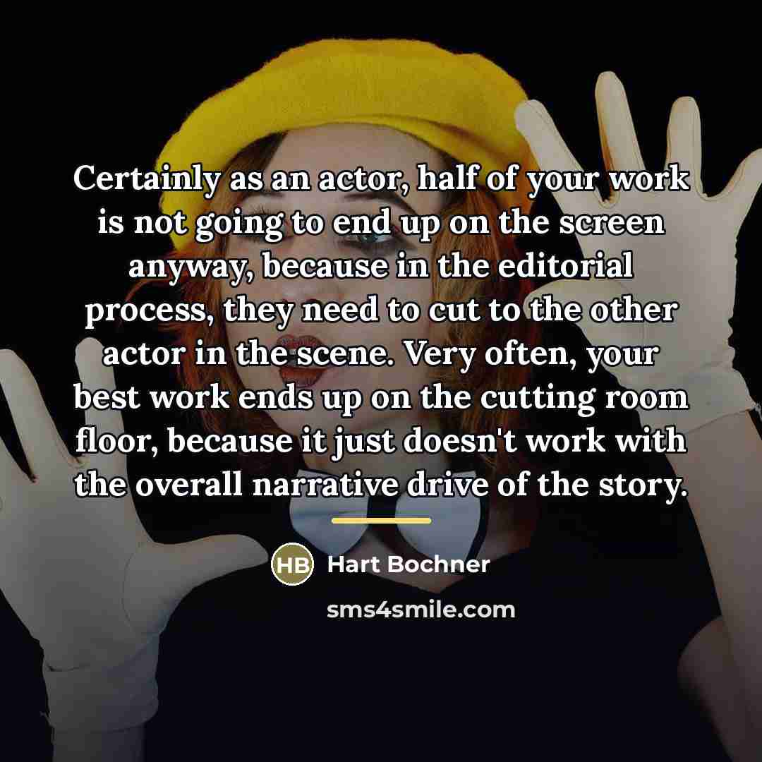 “Certainly as an actor, half of your work is not…” quote by Hart Bochner