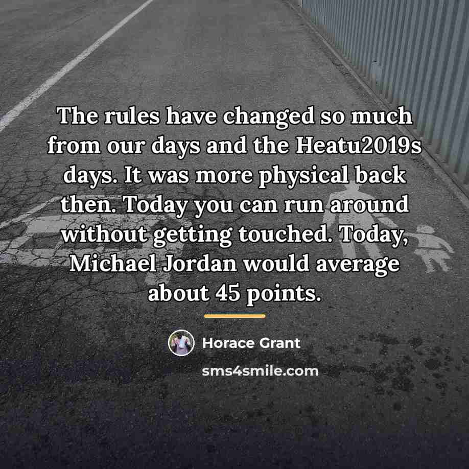 “The rules have changed so much from our days and…” quote by Anonymous