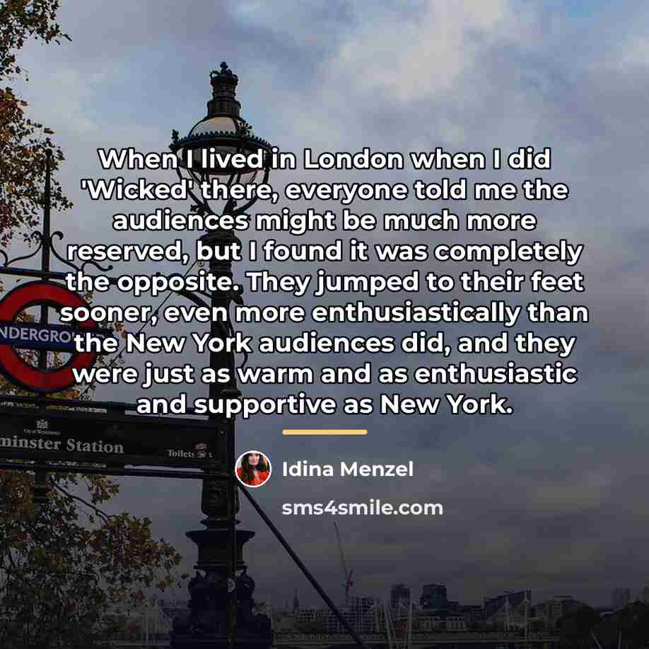 “When I lived in London when I did 'Wicked' there,…” quote by Idina Menzel