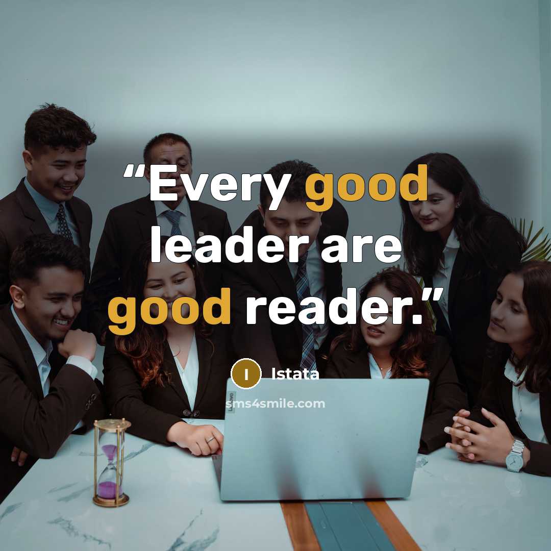“Every good leader are good reader.” quote by Istata