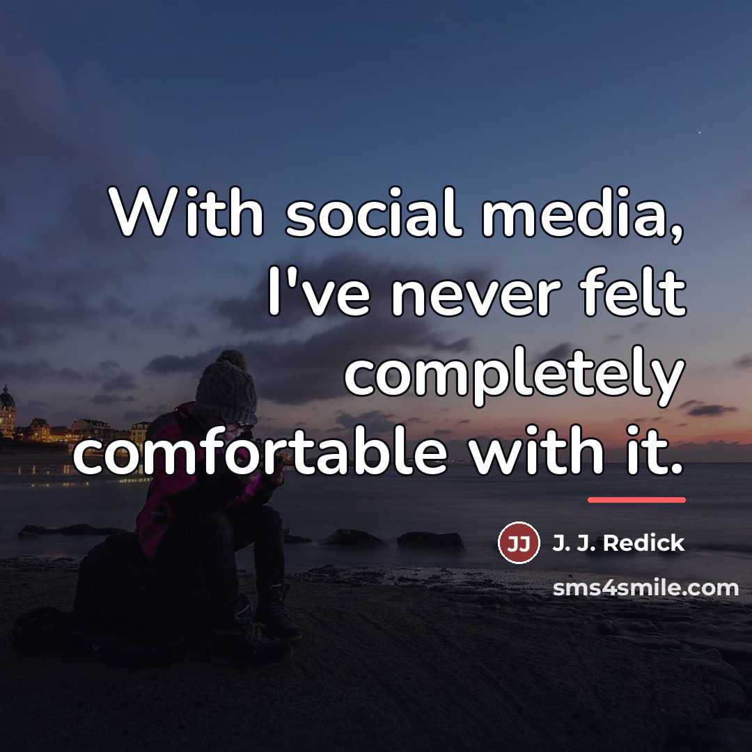 “With social media, I've never felt completely comfortable with it.…” quote by J. J. Redick