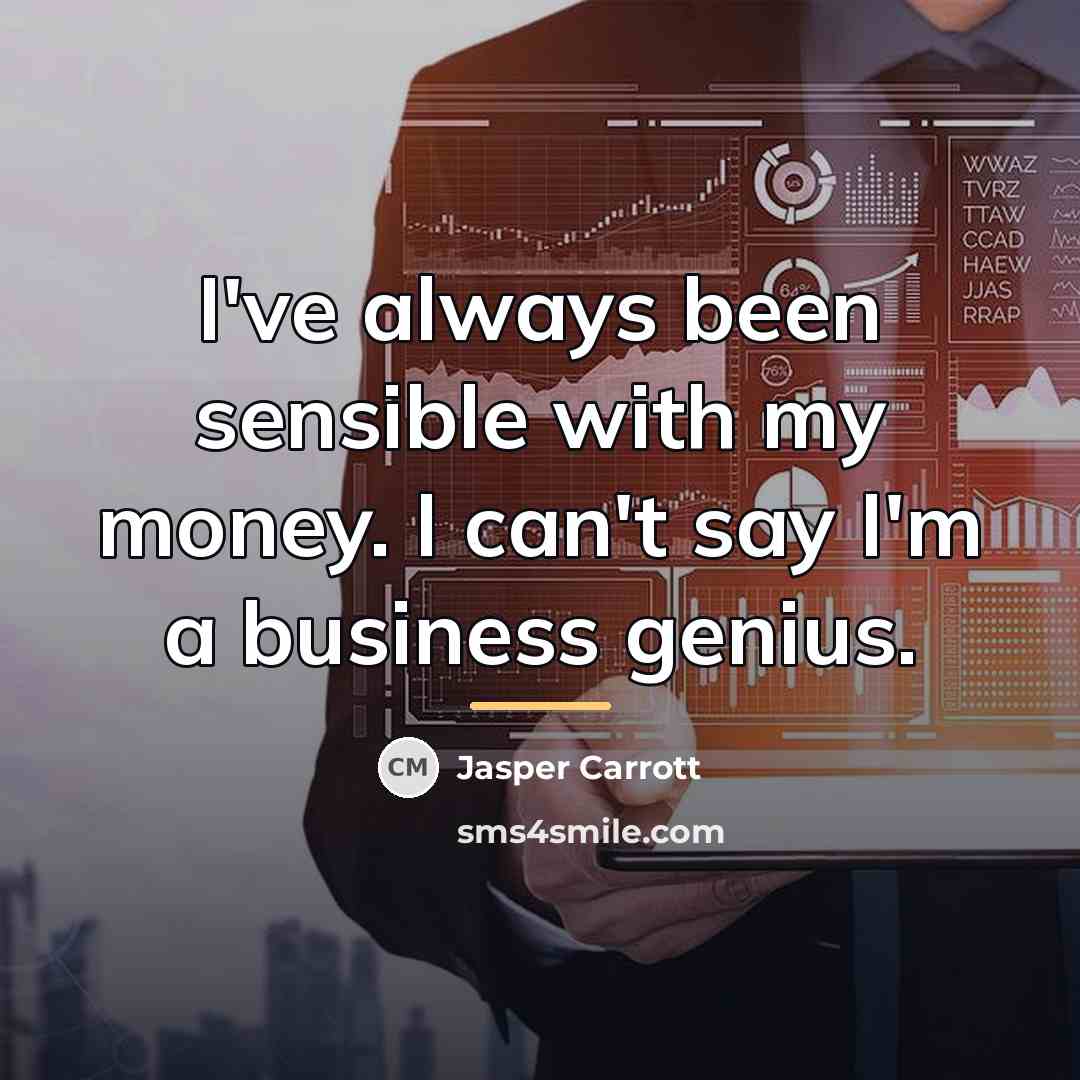 “I've always been sensible with my money. I can't say…” quote by Jasper Carrott