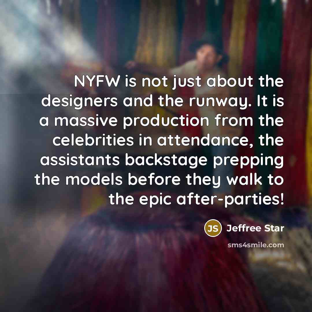 “NYFW is not just about the designers and the runway.…” quote by Jeffree Star