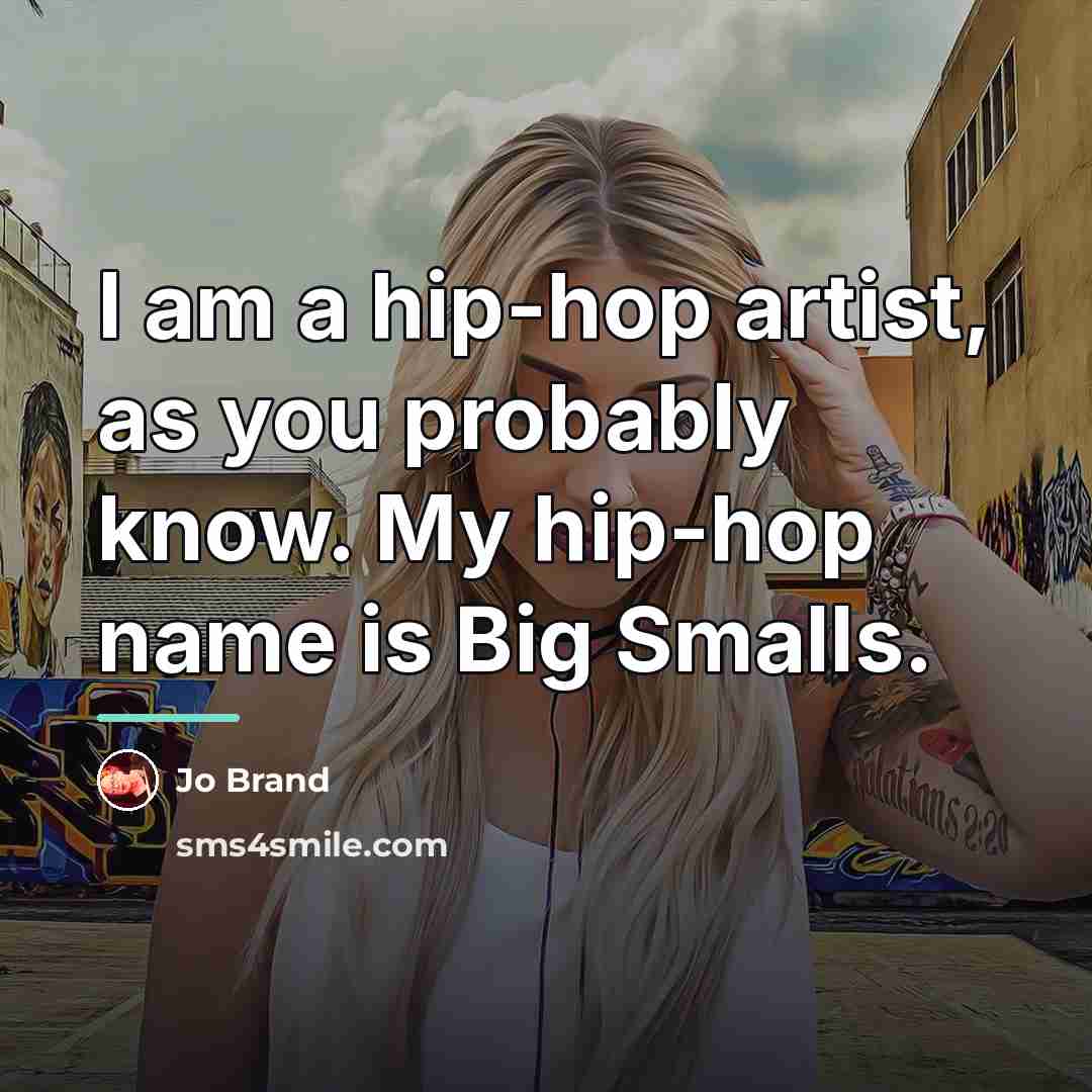 “I am a hip-hop artist, as you probably know. My…” quote by Jo Brand