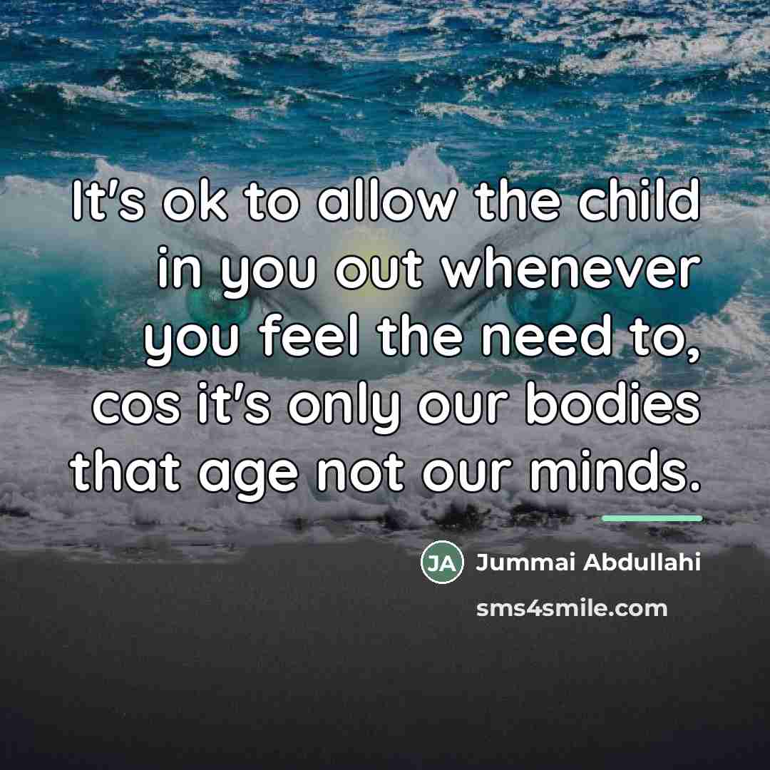 “It's ok to allow the child in you out whenever…” quote by Jummai Abdullahi