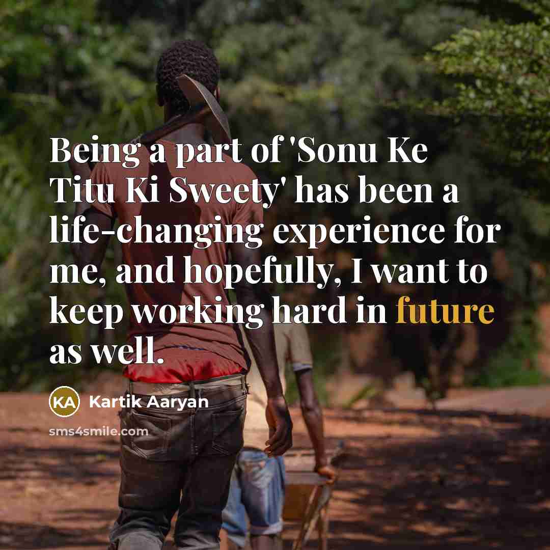 “Being a part of 'Sonu Ke Titu Ki Sweety' has…” quote by Kartik Aaryan