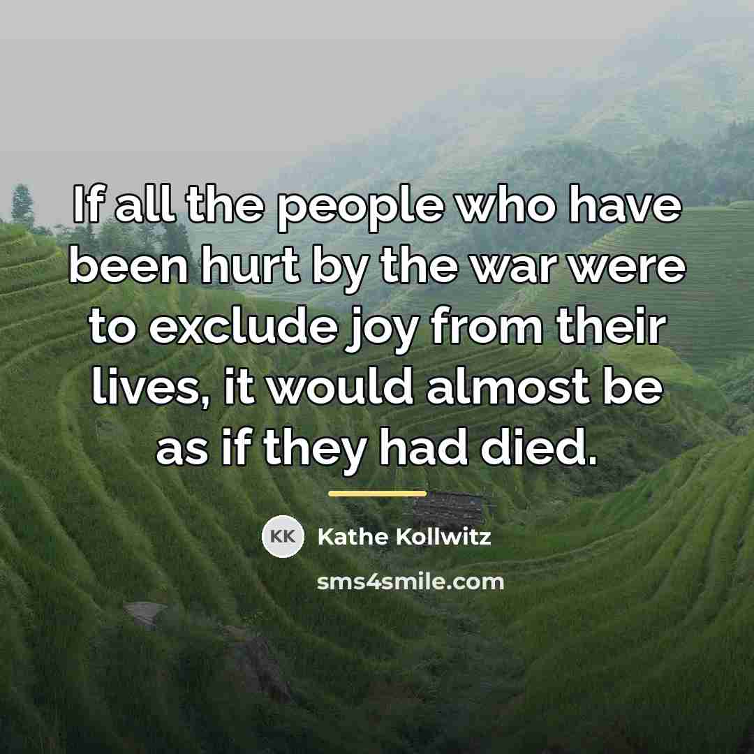 “If all the people who have been hurt by the…” quote by Kathe Kollwitz
