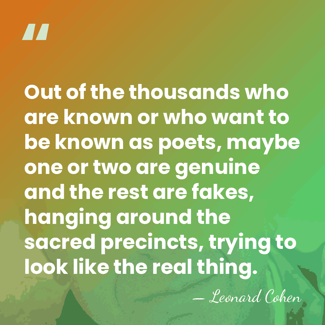 Out of the thousands who are known or who want to be&hellip; - Leonard Cohen