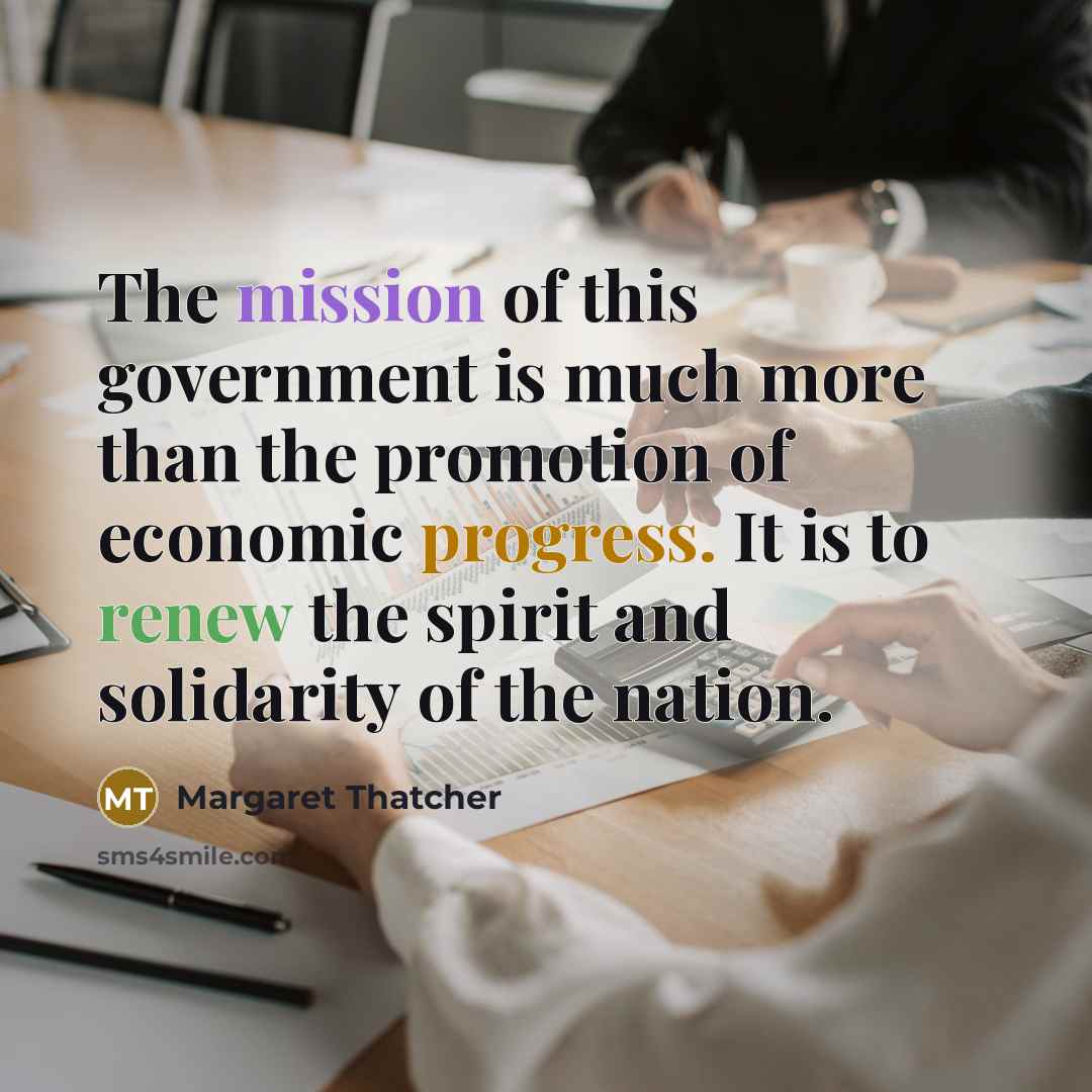 “The mission of this government is much more than the…” quote by Margaret Thatcher