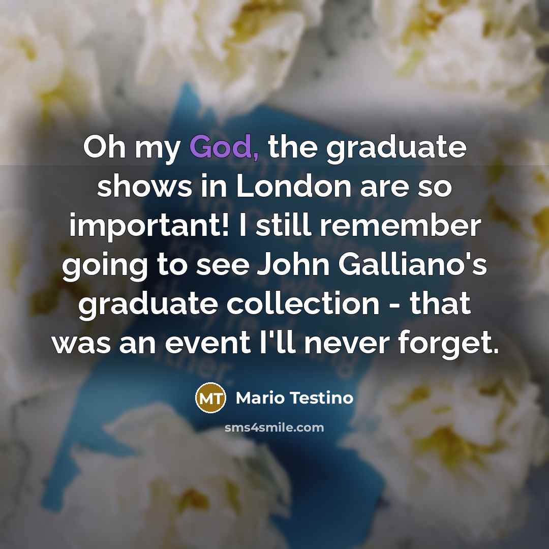 “Oh my God, the graduate shows in London are so…” quote by Mario Testino
