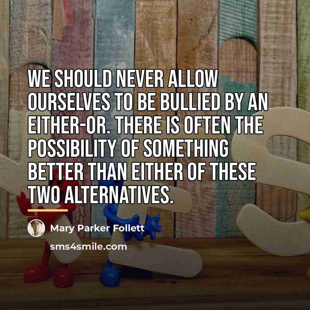 “We should never allow ourselves to be bullied by an…” quote by Mary Parker Follett