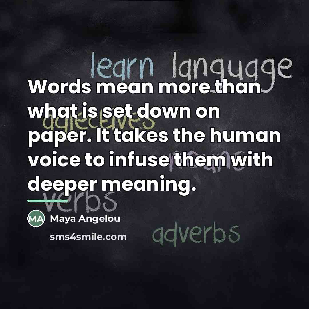 “Words mean more than what is set down on paper.…” quote by Maya Angelou