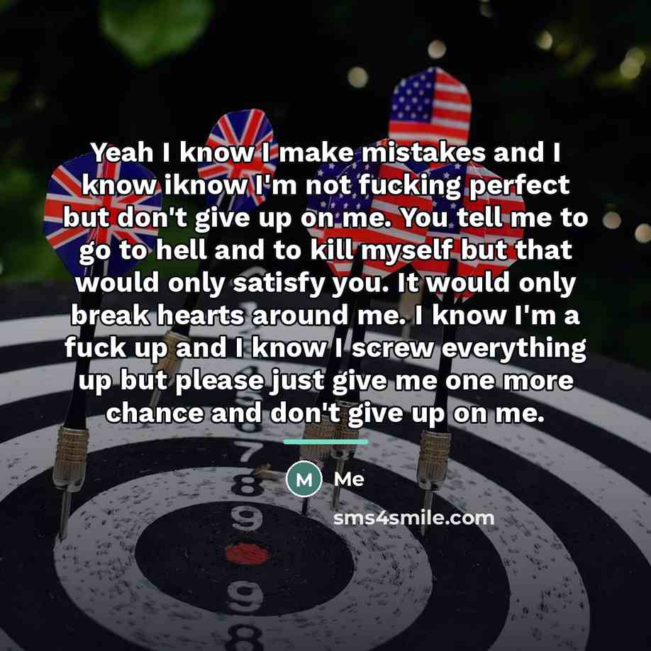 “Yeah I know I make mistakes and I know iknow…” quote by Me