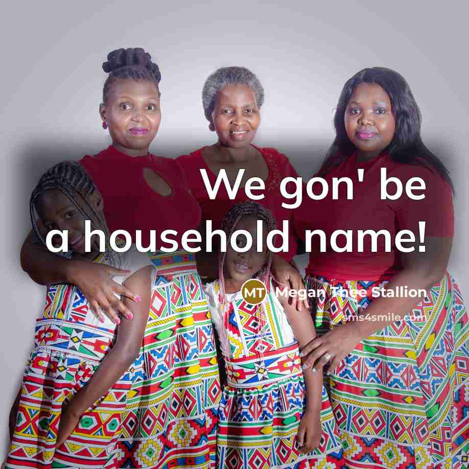 “We gon' be a household name!…” quote by Megan Thee Stallion